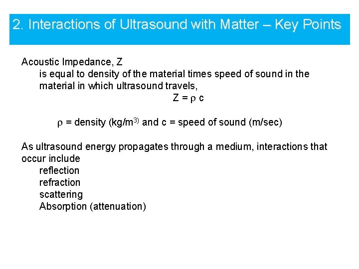 2. Interactions of Ultrasound with Matter – Key Points Acoustic Impedance, Z is equal