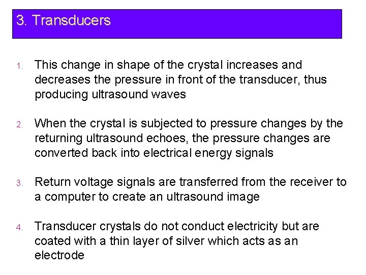3. Transducers 1. This change in shape of the crystal increases and decreases the