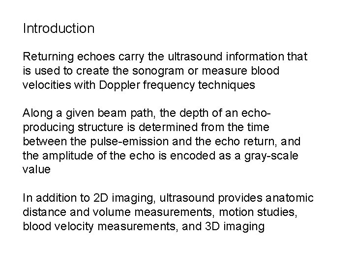 Introduction Returning echoes carry the ultrasound information that is used to create the sonogram