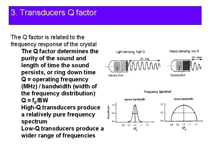 3. Transducers Q factor The Q factor is related to the frequency response of