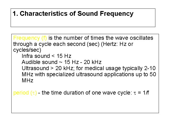 1. Characteristics of Sound Frequency (f) is the number of times the wave oscillates