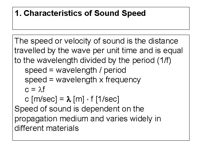 1. Characteristics of Sound Speed The speed or velocity of sound is the distance