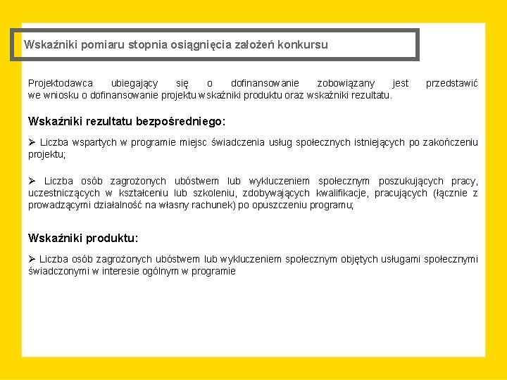 Wskaźniki pomiaru stopnia osiągnięcia założeń konkursu Projektodawca ubiegający się o dofinansowanie zobowiązany jest we