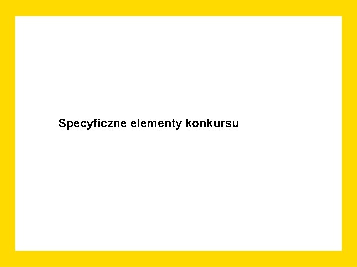 Specyficzne elementy konkursu 