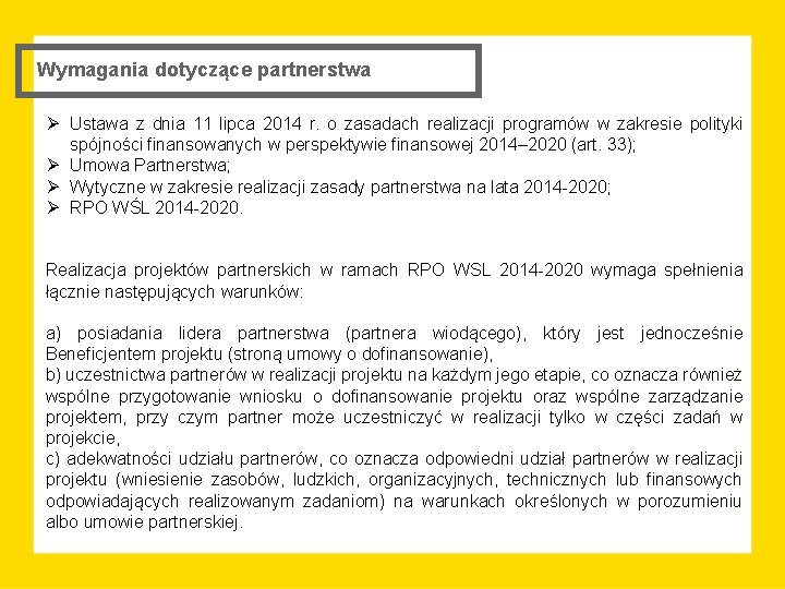 Wymagania dotyczące partnerstwa Ø Ustawa z dnia 11 lipca 2014 r. o zasadach realizacji