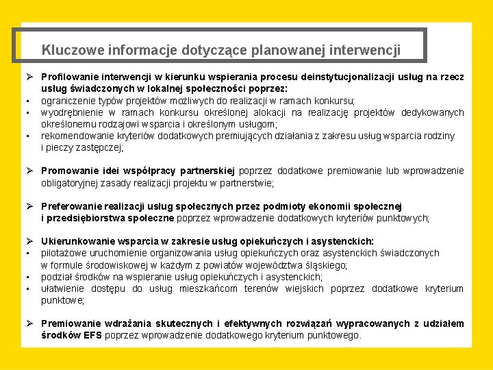 Kluczowe informacje dotyczące planowanej interwencji Ø Profilowanie interwencji w kierunku wspierania procesu deinstytucjonalizacji usług