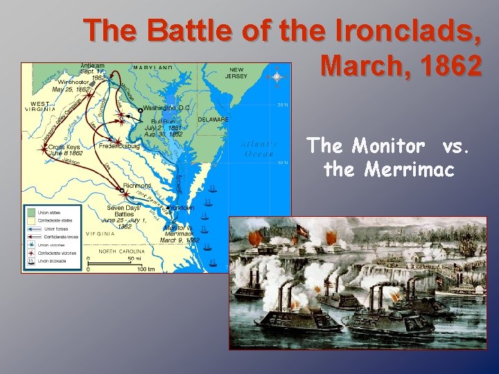 The Battle of the Ironclads, March, 1862 The Monitor vs. the Merrimac 