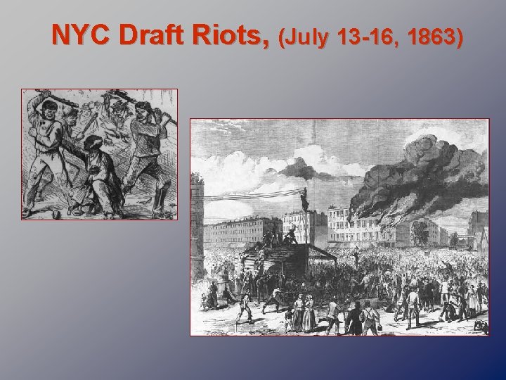 NYC Draft Riots, (July 13 -16, 1863) 