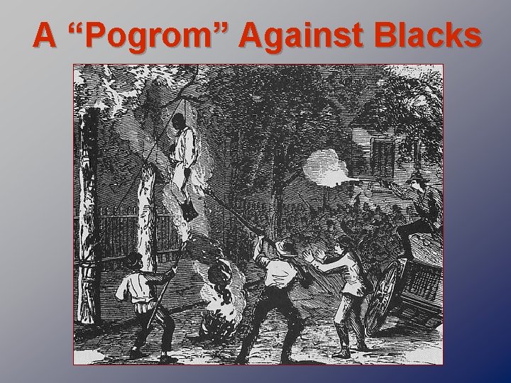 A “Pogrom” Against Blacks 