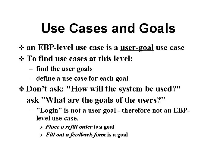 Use Cases and Goals v an EBP-level use case is a user-goal use case