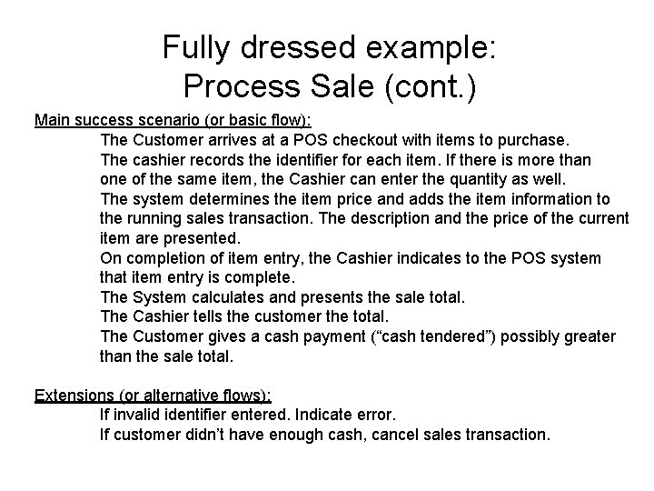 Fully dressed example: Process Sale (cont. ) Main success scenario (or basic flow): The