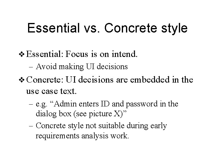 Essential vs. Concrete style v Essential: Focus is on intend. – Avoid making UI