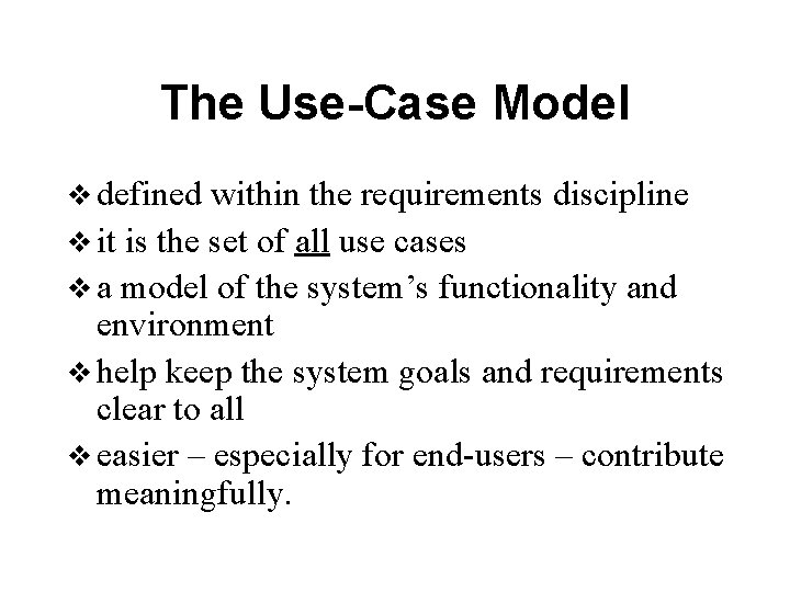 The Use-Case Model v defined within the requirements discipline v it is the set