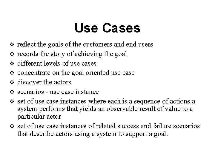 Use Cases v v v v reflect the goals of the customers and end