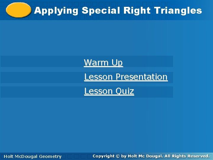 Applying. Special. Right. Triangles Warm Up Lesson Presentation Lesson Quiz Holt. Mc. Dougal Geometry