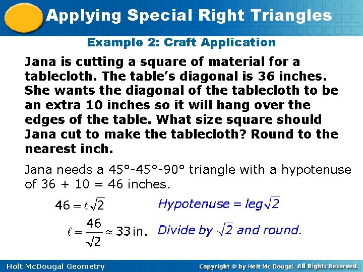 Applying Special Right Triangles Example 2: Craft Application Jana is cutting a square of