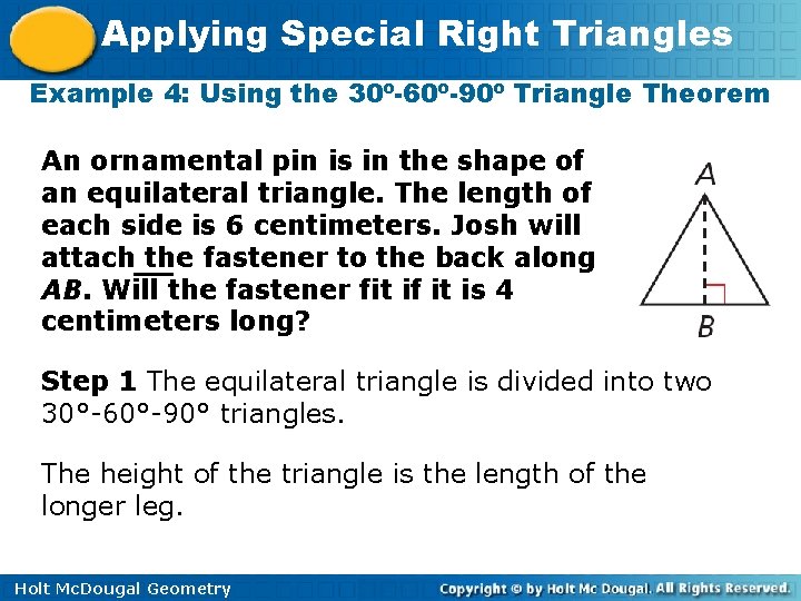 Applying Special Right Triangles Example 4: Using the 30º-60º-90º Triangle Theorem An ornamental pin