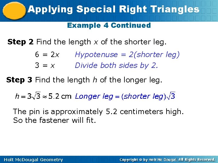 Applying Special Right Triangles Example 4 Continued Step 2 Find the length x of
