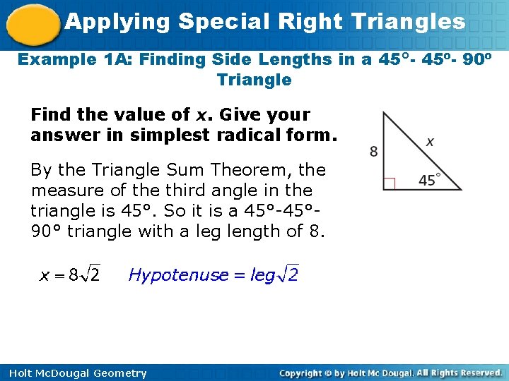 Applying Special Right Triangles Example 1 A: Finding Side Lengths in a 45°- 45º-