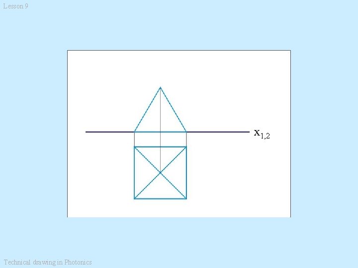 Lesson 9 x 1, 2 Technical drawing in Photonics 