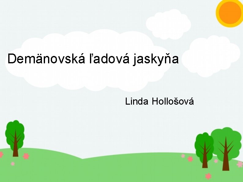 Demänovská ľadová jaskyňa Linda Hollošová 