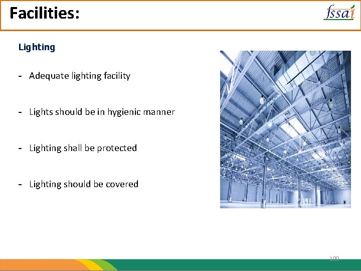 Facilities: Lighting - Adequate lighting facility - Lights should be in hygienic manner -