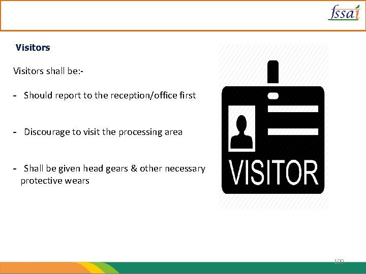Visitors shall be: - - Should report to the reception/office first - Discourage to