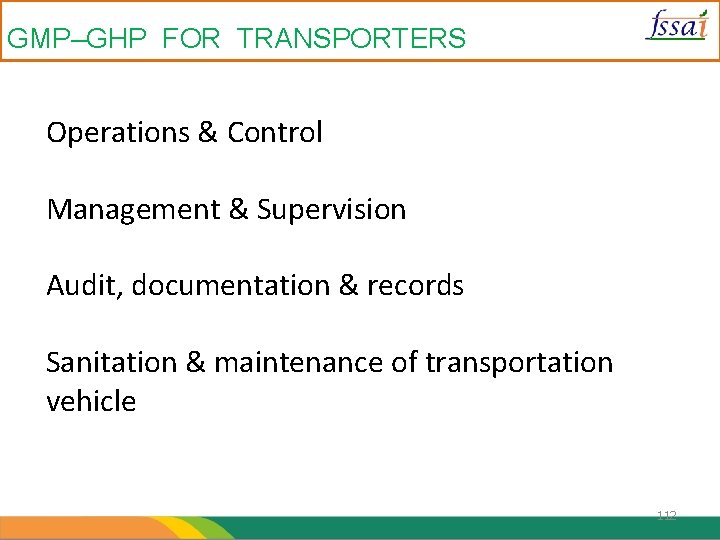 GMP–GHP FOR TRANSPORTERS Operations & Control Management & Supervision Audit, documentation & records Sanitation