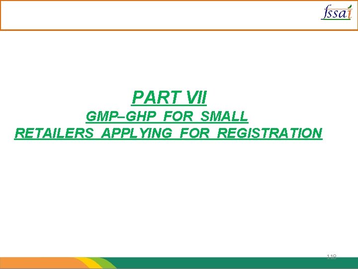 PART VII GMP–GHP FOR SMALL RETAILERS APPLYING FOR REGISTRATION 118 