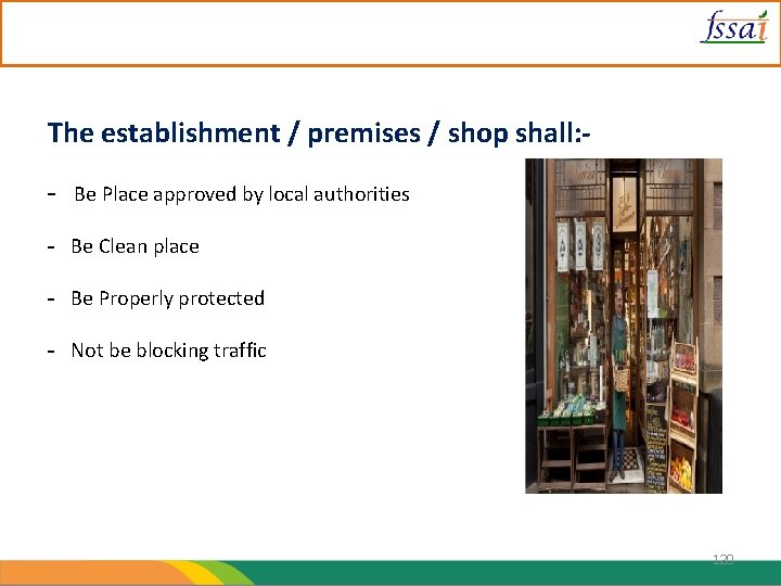 The establishment / premises / shop shall: - Be Place approved by local authorities