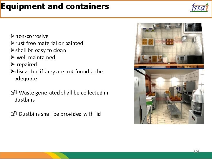 Equipment and containers non-corrosive rust free material or painted shall be easy to clean