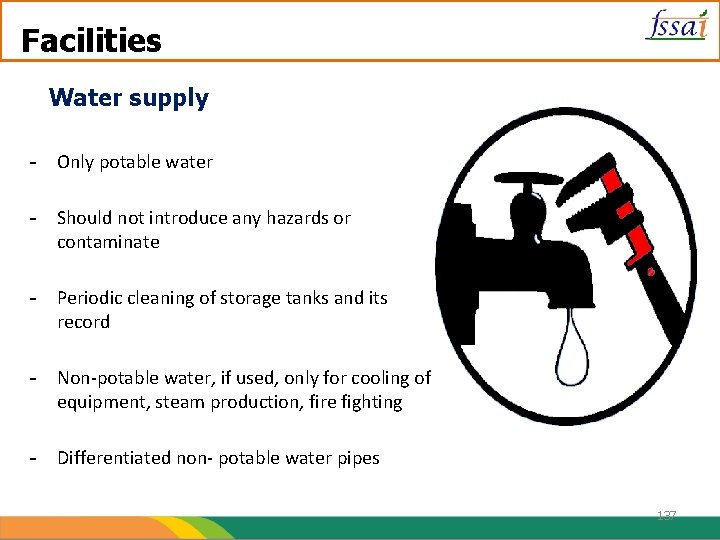 Facilities Water supply - Only potable water - Should not introduce any hazards or