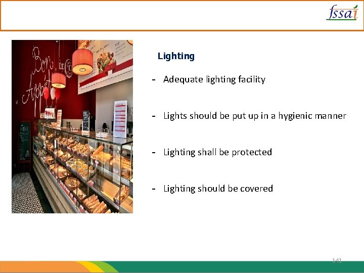 Lighting - Adequate lighting facility - Lights should be put up in a hygienic