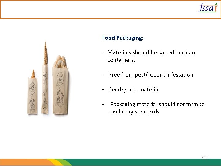 Food Packaging: - - Materials should be stored in clean containers. - Free from