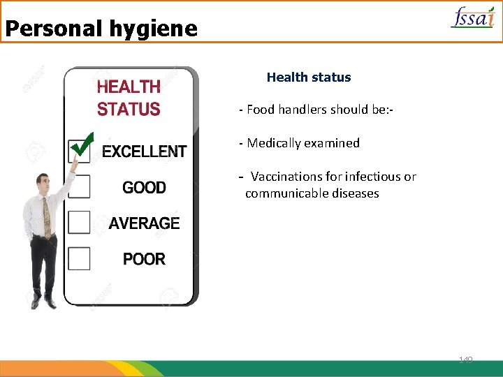 Personal hygiene Health status - Food handlers should be: - Medically examined - Vaccinations