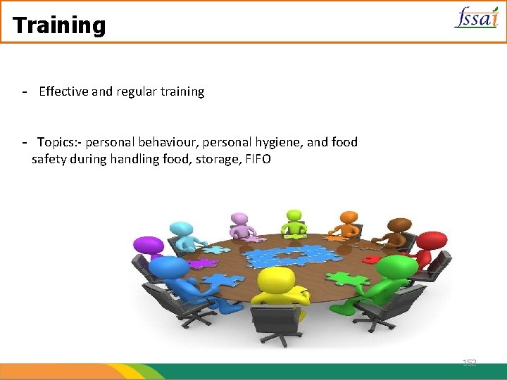 Training - Effective and regular training - Topics: - personal behaviour, personal hygiene, and
