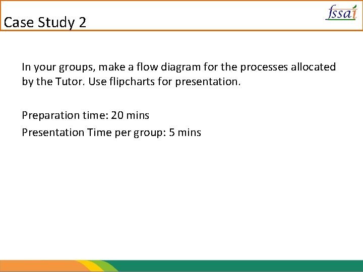Case Study 2 In your groups, make a flow diagram for the processes allocated