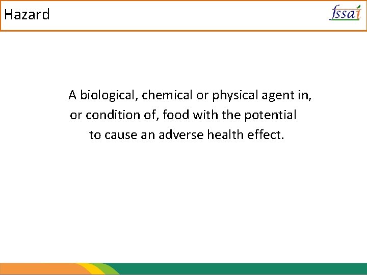 Hazard A biological, chemical or physical agent in, or condition of, food with the