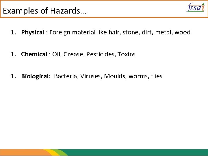 Examples of Hazards… 1. Physical : Foreign material like hair, stone, dirt, metal, wood