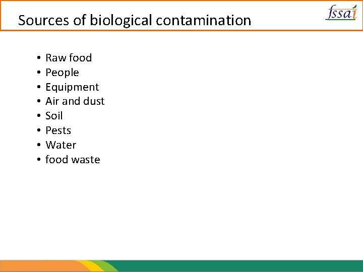 Sources of biological contamination • • Raw food People Equipment Air and dust Soil