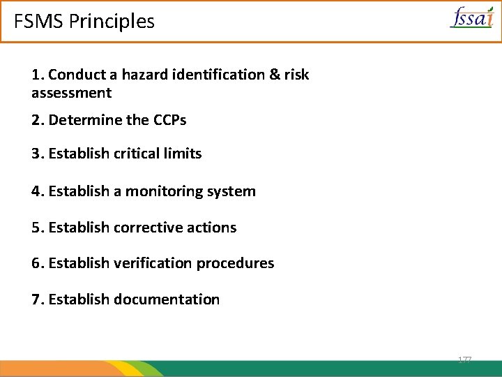 FSMS Principles 1. Conduct a hazard identification & risk assessment 2. Determine the CCPs