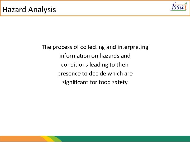 Hazard Analysis The process of collecting and interpreting information on hazards and conditions leading