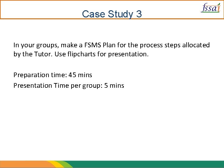 Case Study 3 In your groups, make a FSMS Plan for the process steps