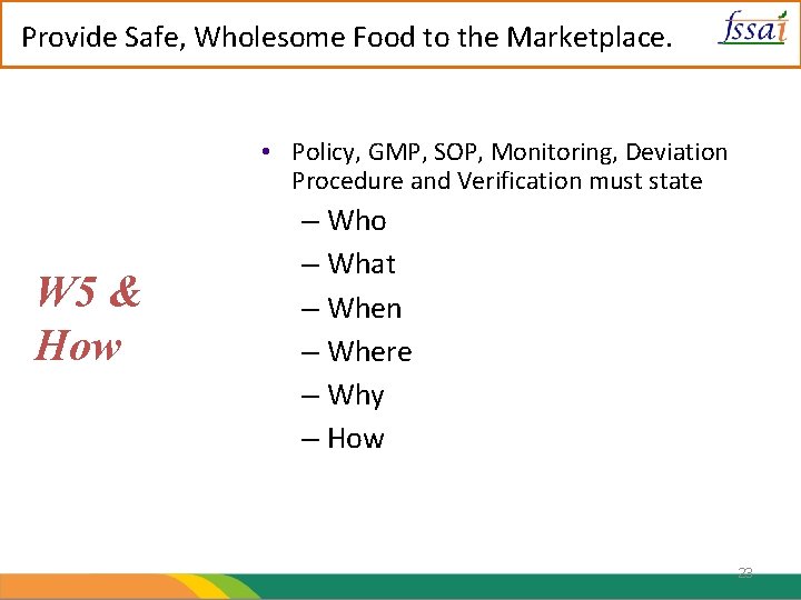 Provide Safe, Wholesome Food to the Marketplace. • Policy, GMP, SOP, Monitoring, Deviation Procedure