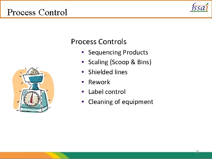 Process Controls • • • Sequencing Products Scaling (Scoop & Bins) Shielded lines Rework