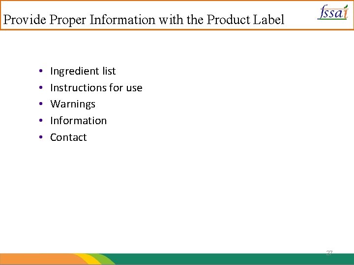 Provide Proper Information with the Product Label • • • Ingredient list Instructions for