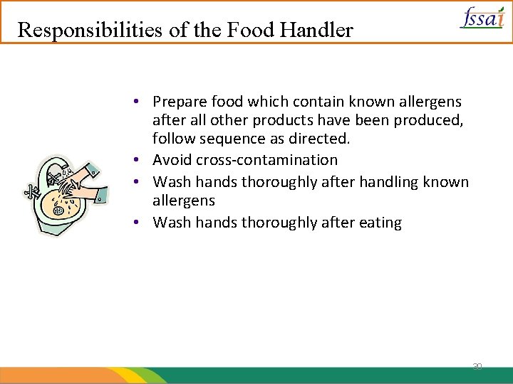 Responsibilities of the Food Handler • Prepare food which contain known allergens after all