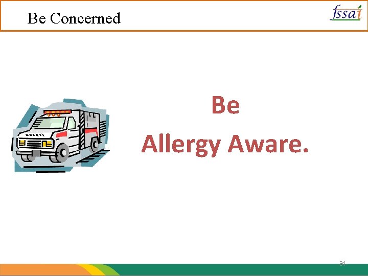 Be Concerned Be Allergy Aware. 34 