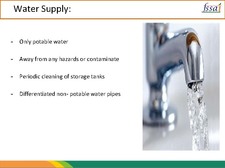 Water Supply: - Only potable water - Away from any hazards or contaminate -