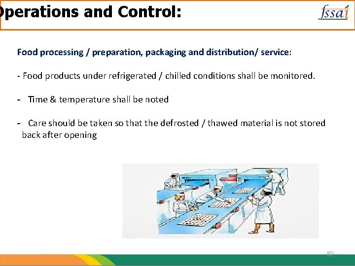 Operations and Control: Food processing / preparation, packaging and distribution/ service: - Food products